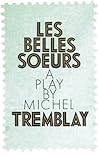 Les Belles-Soeurs by Michel Tremblay