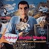 Tehran Studio Works: The Art of Khosrow Hassanzadeh