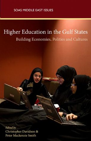 Higher Education in the Gulf States: Shaping Economics, Politics and Cultures
