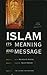 Islam: Its Meaning and Message