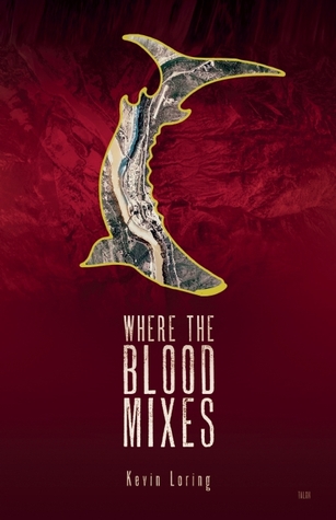 Where the Blood Mixes By Kevin Loring