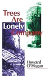 Trees Are Lonely Company
