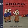 What Do We Say? by Noorah Kathryn Abdullah