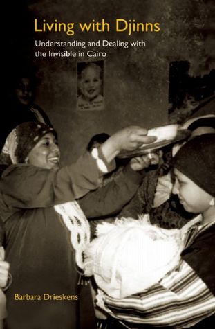 Living with Djinns: Understanding and Dealing with the Invisible in Cairo (Hardcover)
