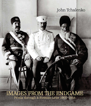 Images from the Endgame: Persia through a Russian Lens 1901-1914
