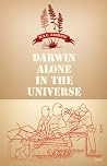Darwin Alone in the Universe Darwin Alone in the Universe