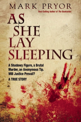 As She Lay Sleeping: A Shadowy Figure, a Brutal Murder, an Anonymous Tip, Will Justice Prevail? A True Story (Hardcover)