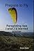 Prepare to Fly: Paragliding Tips I Wish I'd Learned Sooner
