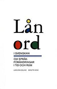 Lånord i svenskan : om språkförändringar i tid och rum (Hardcover)