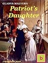 Patriot's Daughter by Gladys Malvern Patriot's Daughter by Gladys Malvern