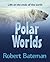 Polar Worlds by Robert Bateman