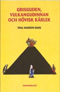 Grisguden, vulkangudinnan och hövisk kärlek