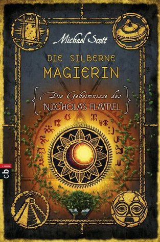 Die silberne Magierin (Die Geheimnisse des Nicholas Flamel, #6)