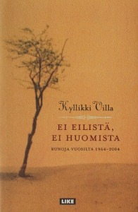Ei eilistä, ei huomista : Runoja vuosilta 1964-2004 (Hardcover)