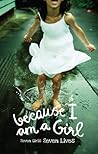 Because I Am a Girl: Seven Girls, Seven Lives