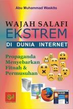 Wajah Salafi Ekstrem Di Dunia Internet: Propaganda Menyebarkan Fitnah dan Permusuhan (Paperback)