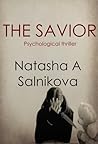 The Savior by Natasha A. Salnikova The Savior by Natasha A. Salnikova
