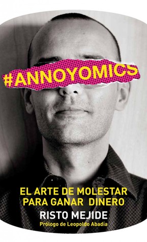 #ANNOYOMICS El arte de molestar para ganar dinero (Kindle Edition)