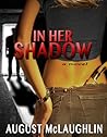 In Her Shadow by August McLaughlin