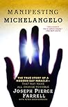 Manifesting Michelangelo: The True Story of a Modern-Day Miracle--That May Make All Change Possible