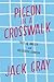 Pigeon in a Crosswalk by Jack   Gray