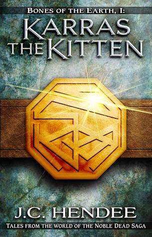 Karras the Kitten (Tales from the world of the Noble Dead Saga, #2; Bones of the Earth, #1)