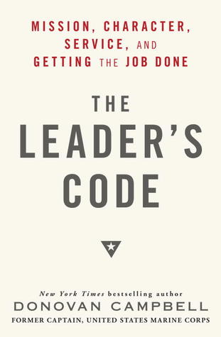 The Leader's Code: Mission, Character, Service, and Getting the Job Done