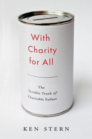 With Charity for All: Why Charities Are Failing and a Better Way to Give (Hardcover)
