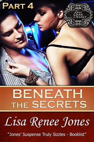 Beneath the Secrets Part 4 (Tall, Dark & Deadly, #3.4)