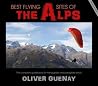 Best Flying Sites of the Alps: The Complete Guidebook for Hang Glider and Paraglider Pilots Best Flying Sites of the Alps: The Complete Guidebook for Hang Glider and Paraglider Pilots