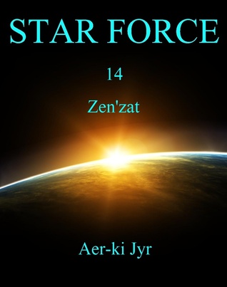 Star Force: Zen'zat (Star Force #14)