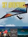 Sky Adventures: Legends And Stories About The Early Days Of Hang Gliding And Paragliding