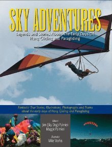 Sky Adventures: Legends And Stories About The Early Days Of Hang Gliding And Paragliding (Paperback)