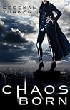 Chaos Born by Rebekah Turner