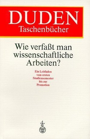 Wie verfaßt man wissenschaftliche Arbeiten? (Duden Taschenbücher #21)