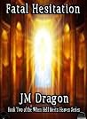 Fatal Hesitation (When Hell Meets Heaven, #2) Fatal Hesitation (When Hell Meets Heaven, #2)