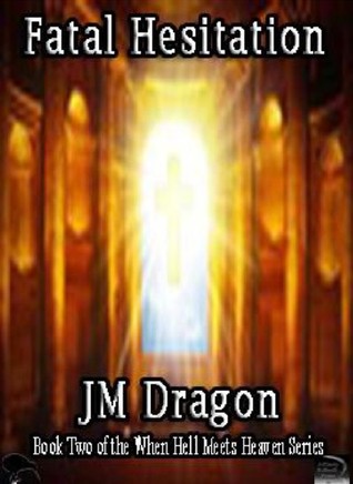 Fatal Hesitation (When Hell Meets Heaven, #2)