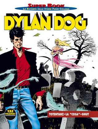 Dylan Dog Super Book n. 3: Totentanz - La "cosa" - Gnut (Hardcover)