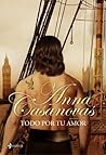 Todo por tu amor by Anna Casanovas