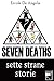 Seven deaths Sette strane storie