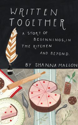 Written Together: A Story of Beginnings in the Kitchen and Beyond