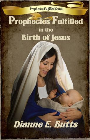 Prophecies Fulfilled in the Birth of Jesus (Prophecies Fulfilled, #1)