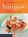 Das Teubnerbuch der Antipasti, Snacks und Tapas Das Teubnerbuch der Antipasti, Snacks und Tapas