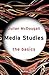 Media Studies: The Basics