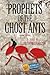 Prophets of the Ghost Ants by Clark Thomas Carlton