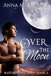 Over the Moon (Watchtower, #2)