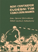 Novi centarfor / Čudesni tim / U zemlji lijepog nogometa
