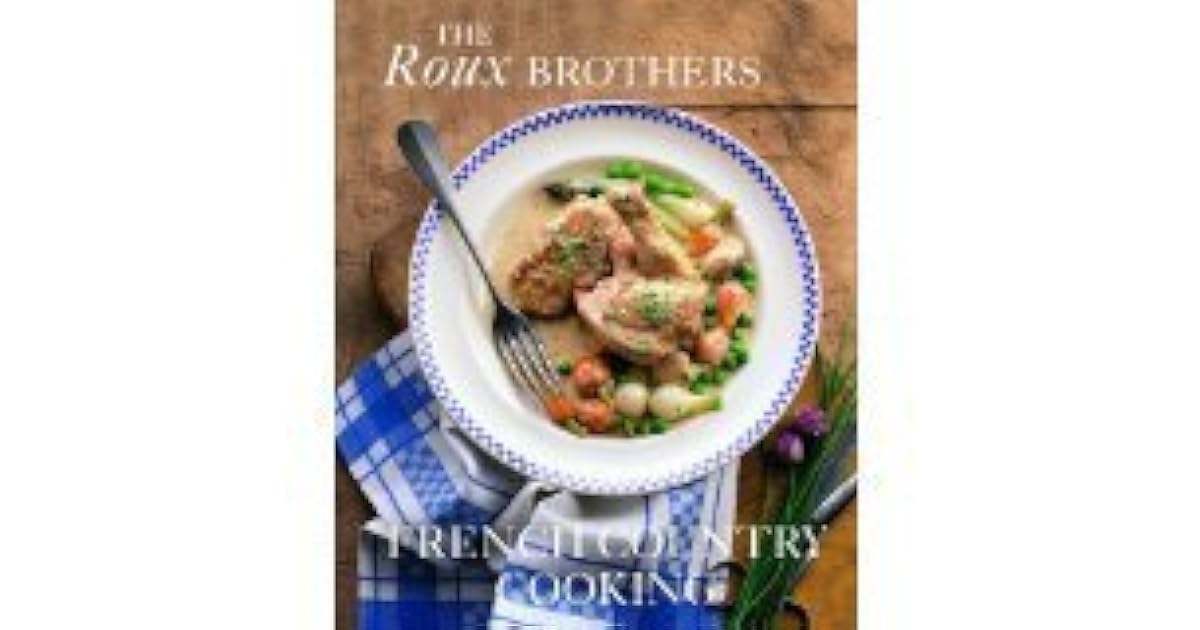 The Roux Brothers. French Country Cooking by Albert Roux