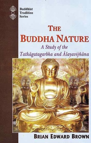 The Buddha Nature: A Study of the Tathāgatagarbha and Ālayavijňāna