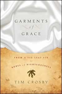 Garments of Grace: From a Fig Leaf Fix to Robes of Righteousness (Hardcover)